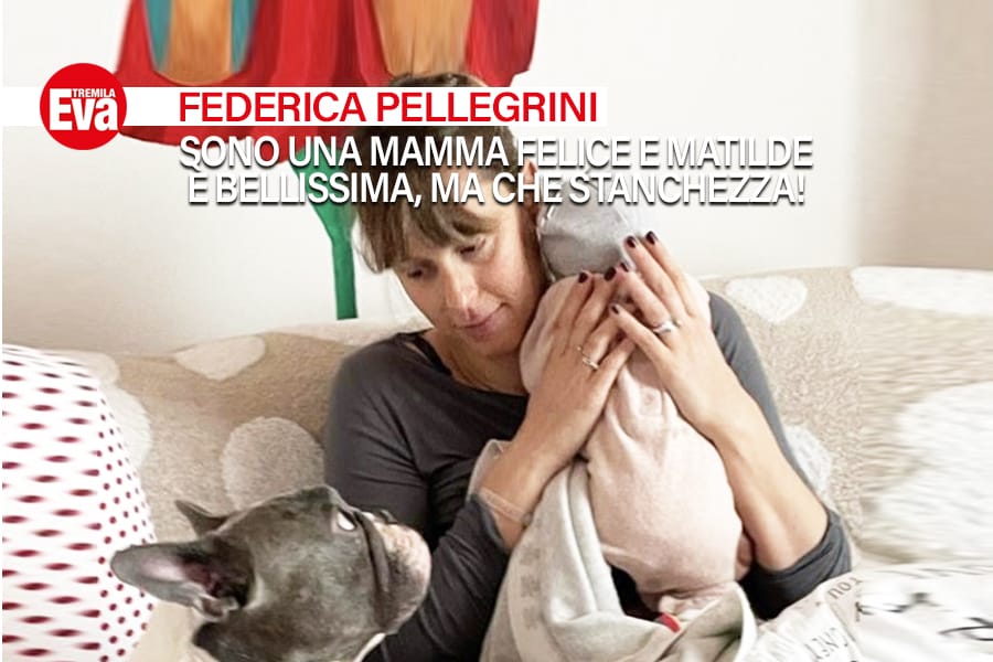la nuova vita di federica pellegrini matilde assomiglia tutta al papa e io devo stare a sua disposizione tutto il giorno per allattarla la maternita e incredibile ma non e una passeggiata