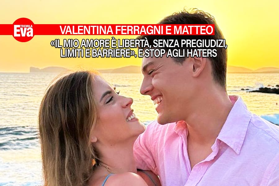 Con l’amore per Matteo Napoletano Valentina Ferragni si scrolla di dosso gli odiatori seriali, le critiche e le accuse che hanno travolto la famiglia: «è stato un viaggio lungo ma ora sono libera» valentina ferragni e matteo napoletano amore no limits