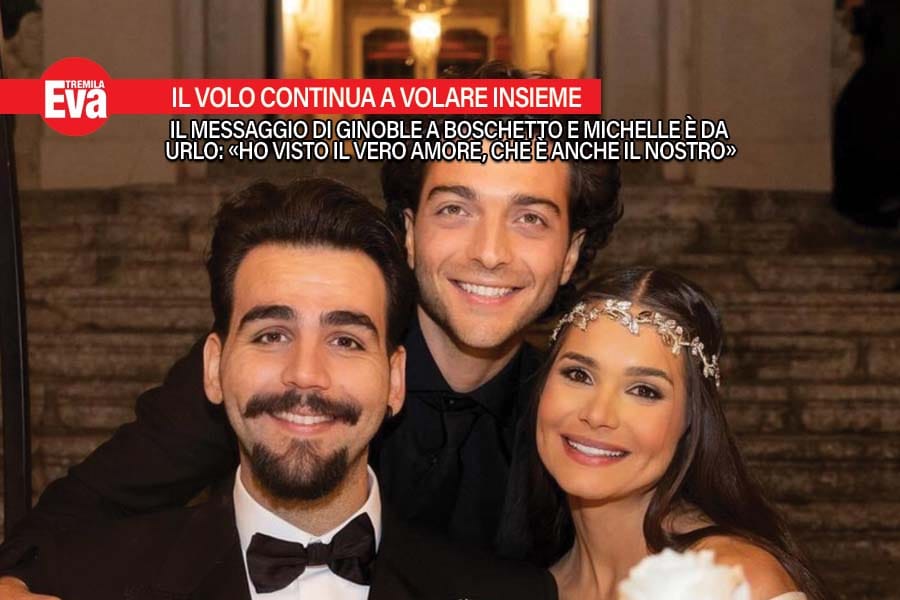 il volo sempre piu unito dopo le nozze di boschetto e ginoble commuove il trio questi momenti felici plasmano un rapporto e lo rendono indistruttibile