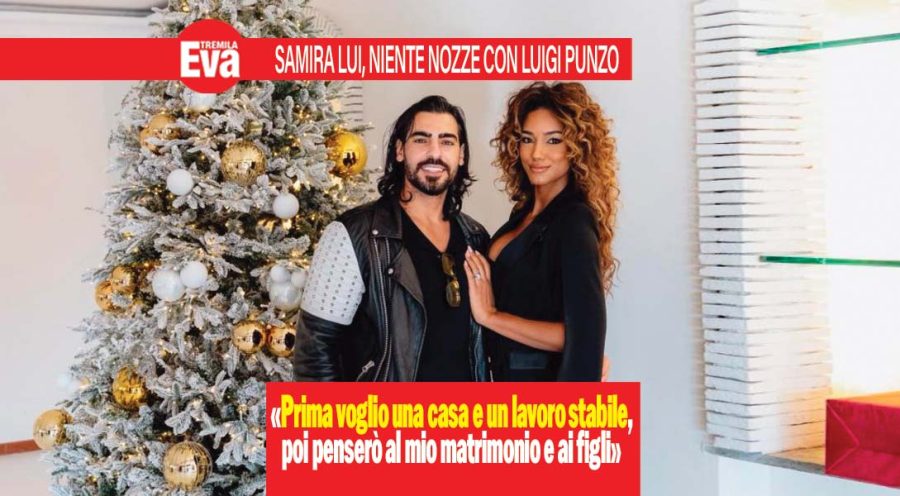 Samira Lui, per ora niente nozze con Luigi Punzo: «Prima voglio avere una casa, un lavoro stabile, poi penserò al matrimonio e ai figli». Ma il cuore è tutto per il fidanzato: «il nostro è un amore maturo, cresciuto poco alla volta» Samira Lui e Luigi Punzo
