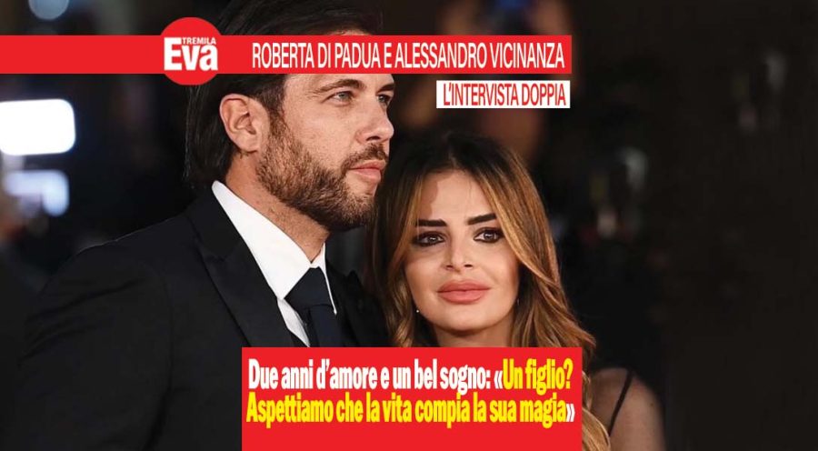 Roberta Di Padua e Alessandro Vicinanza, 2 anni di vero amore lontano da U&D: «Da tempo c’è spazio nei nostri cuori per un figlio, ora aspettiamo solo che la vita compia la sua magia» LA DOPPIA INTERVISTA ESCLUSIVA roberta di padua e Alessandro vicinanza