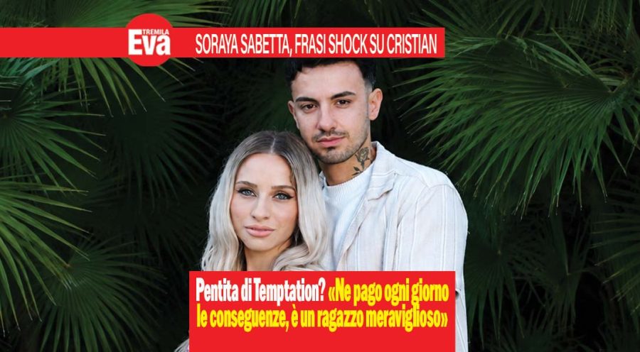 Soraya Sabetta di Temptation Island rompe il silenzio dopo il processo social su Cristian Mascolino: «Lui è meraviglioso, se no non me ne sarei mai innamorata. Ne pago le conseguenze ogni giorno, spero che in futuro avremo entrambi l’amore che meritiamo» soraya sabetta e Cristian mascolino