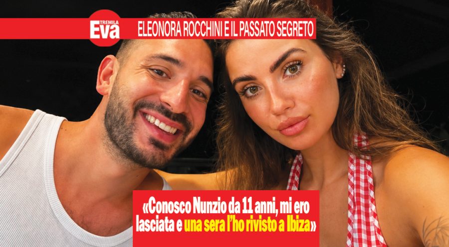 Le confessioni di Eleonora Rocchini dopo le nozze con Nunzio Moccia: «ci conosciamo da sempre ma siamo rimasti ognuno al suo posto. Poi una notte a Ibiza abbiamo capito quanto ci amavamo»